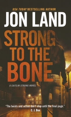 Strong to the Bone: A Caitlin Strong Novel by Jon Land