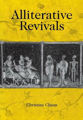 Alliterative Revivals by Christine Chism