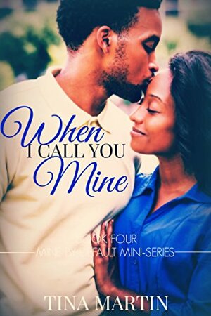 When I Call You Mine by Tina Martin