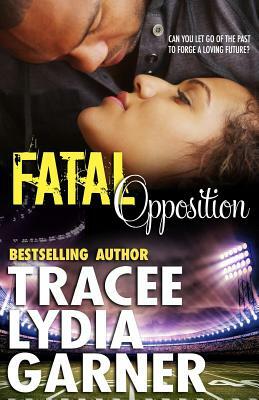 Fatal Opposition by Tracee Lydia Garner