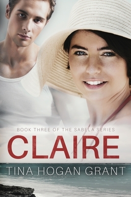 Claire The Sabela Series Book 3 by Tina Hogan Grant