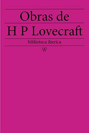Obras de Howard Phillips Lovecraft by H.P. Lovecraft, Sam Vaseghi