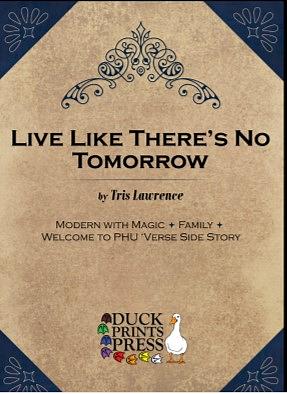 Live Like There's No Tomorrow by Tris Lawrence