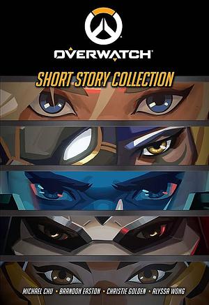 Overwatch: Short Story Collection by Michael Chu, Christie Golden, Brandon Easton