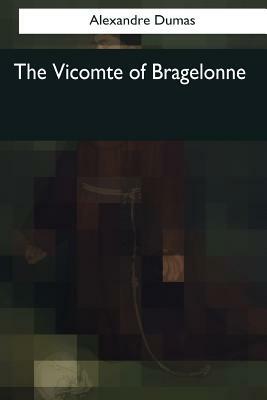 The Vicomte of Bragelonne by Alexandre Dumas