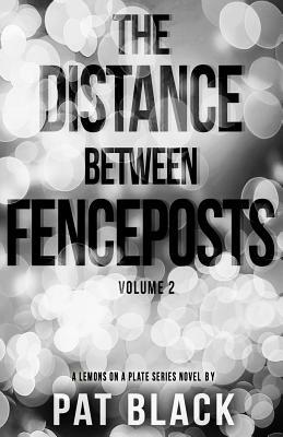 The Distance Between Fenceposts: Volume 2 by Pat Black