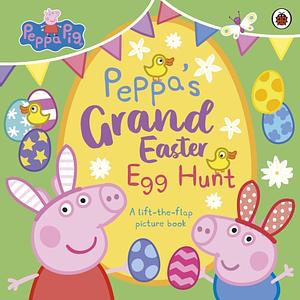 Peppa Pig: Peppa's Grand Easter Egg Hunt: A Lift-The-Flap Picture Book by Peppa Pig, Pig Peppa