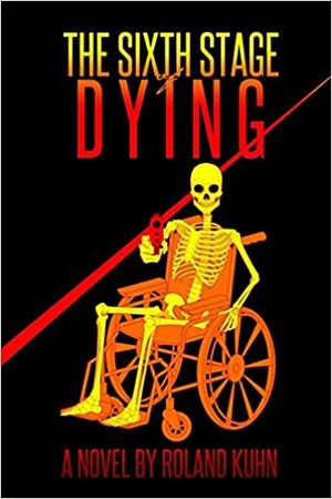 The Sixth Stage of Dying by Roland Kuhn