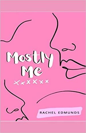 Mostly Me by Rachel Edmunds