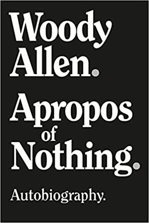 A Propósito de Nada. Autobiografia. by Woody Allen