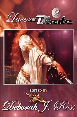 Lace and Blade 2 by Mary Rosenblum, Robin Wayne Bailey, Deborah J. Ross, Sherwood Smith, Madeleine E. Robins, Elisabeth Waters, Diana L. Paxson, Rosemary Hawley Jarman, Daniel Fox, Tanith Lee, Francesca Forrest, Pauline Zed, Traci N. Castleberry