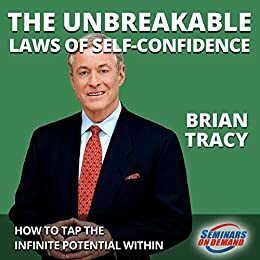 The Unbreakable Laws of Self-Confidence - Live Seminar: How to Tap the Infinite Potential Within by Brian Tracy, Michael Jeffreys