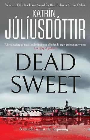 Dead Sweet by Katrín Júlíusdóttir, Quentin Bates
