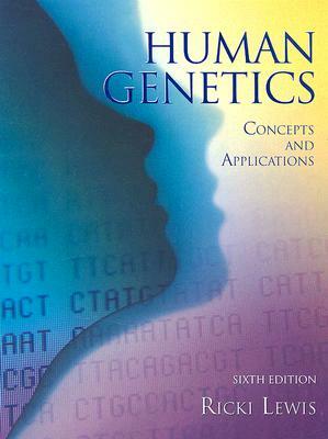 Human Genetics: Concepts and Applications by Ricki Lewis