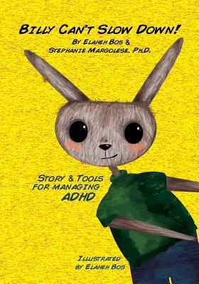 Billy Can't Slow Down: Story & Tools for Managing ADHD by Elaheh Bos, Stephanie Margolese