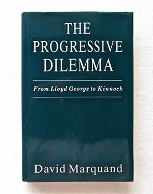 The Progressive Dilemma by David Marquand