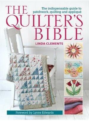 The Quilter's Bible by Linda Clements, Linda Clements