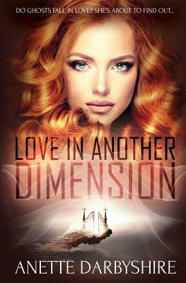 Love in Another Dimension by Anette Darbyshire