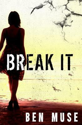 Break It by Ben Muse