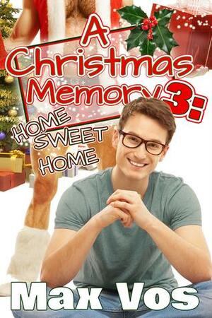 A Christmas Memory 3: Home Sweet Home by Max Vos