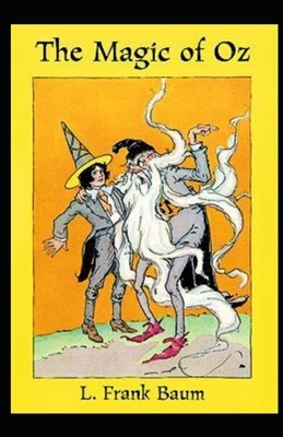 The Magic of Oz Illustrated by L. Frank Baum