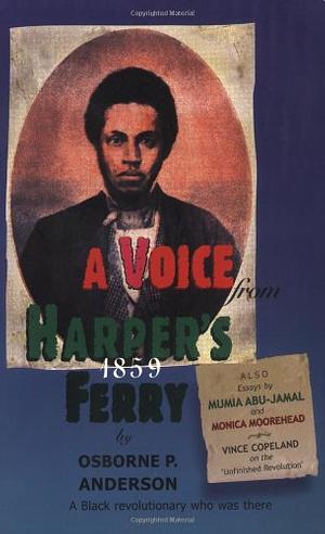 A Voice from Harper's Ferry, 1859: A Black Revolutionary Who Was There by Osborne P. Anderson