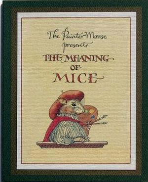 The Meaning of Mice by Charles van Sandwyk