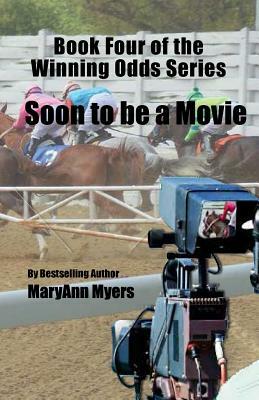 Book Four of the Winning Odds Series: Soon to be a Movie by Maryann Myers