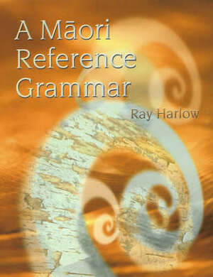 A Maori Reference Grammar by Ray Harlow
