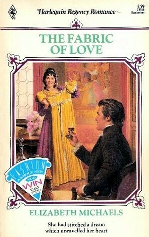 The Fabric Of Love (Harlequin Regency Romance Series 2, #58) by Elizabeth Michaels