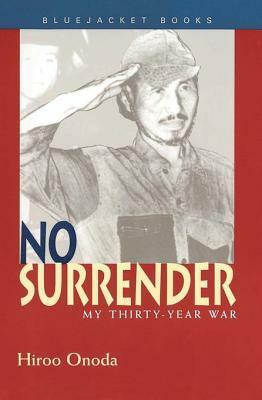 No Surrender: My Thirty-Year War by Hiroo Onoda