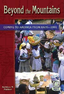 Beyond the Mountains: Coming to America from Haiti-1991 by Kathleen M. Muldoon