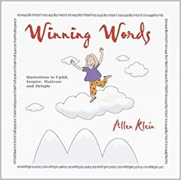 Winning Words: Quotations to Uplift, Inspire, Motivate and Delight by Allen Klein