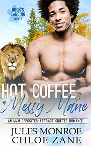 Hot Coffee & A Messy Mane by Jules Monroe, Chloe Zane