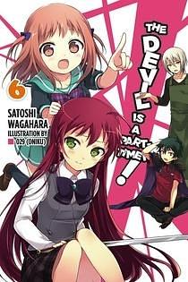 The Devil is a Part-Timer Light Novel, Vol. 6 by Satoshi Wagahara, Satoshi Wagahara