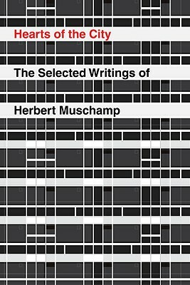Hearts of the City: The Selected Writings of Herbert Muschamp by Herbert Muschamp