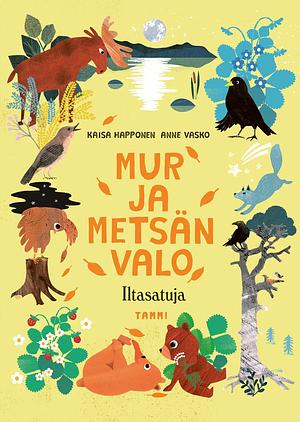 Mur ja metsän valo - iltasatuja by Kaisa Happonen