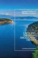 Lakes and Empires in Macedonian History: Contesting the Waters by Miranda Vickers, James Pettifer