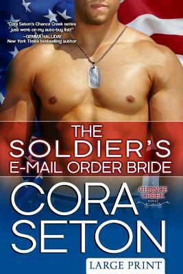 The Soldier's E-Mail Order Bride Large Print by Cora Seton