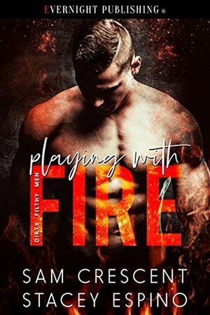 Playing with Fire by Stacey Espino, Sam Crescent