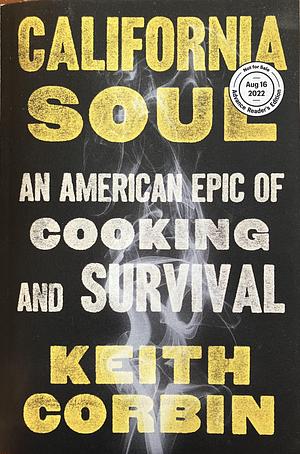 California Soul: An American Epic of Cooking and Survival [ARC] by Keith Corbin, Keith Corbin