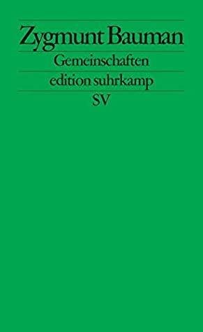 Gemeinschaften: Auf der Suche nach Sicherheit in einer bedrohlichen Welt by Zygmunt Bauman