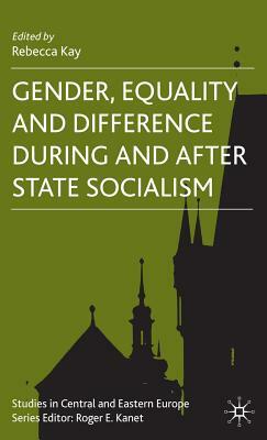 Gender, Equality and Difference During and After State Socialism by 