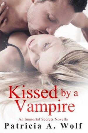 Kissed by a Vampire by Patricia A. Wolf