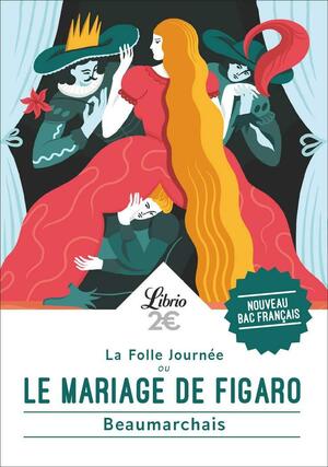Le Mariage de Figaro by Pierre-Augustin Caron de Beaumarchais