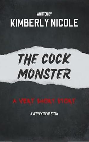 The Cock Monster by Kimberly Nicole