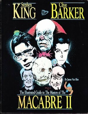Stephen King and Clive Barker: Masters of the Macabre II by James Van Hise