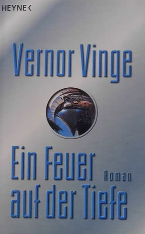 Ein Feuer auf der Tiefe: Roman by Vernor Vinge