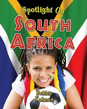 Spotlight on South Africa by Bobbie Kalman