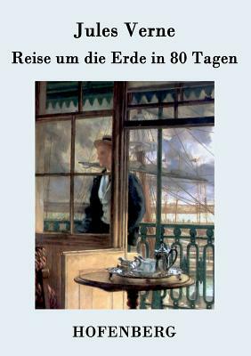 Reise um die Erde in 80 Tagen by Jules Verne